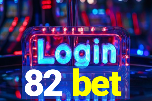 82 bet